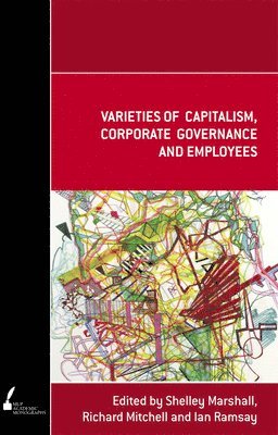 Ian Ramsay, Richard Mitchell, Shelley Marshall, Shelley Marshall, Ian Ramsay, Richard Mitchell - Varieties of Capitalism, Corporate Governance and Employees, Häftad