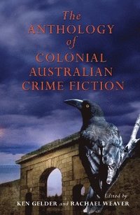 bokomslag Anthology Of Colonial Australian Crime Fiction