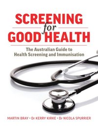 bokomslag Screening for Good Health: The Australian Guide to Health Screening and Immunisation