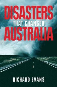 bokomslag Disasters That Changed Australia