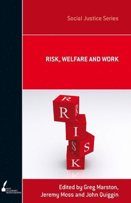 Jeremy Moss, Greg Marston, Jeremy Moss, John Quiggin - Risk, Welfare and Work, Häftad