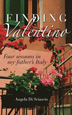 Angela Di Sciascio - Finding Valentino: Four Seasons in My Father's Italy, Häftad