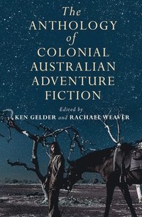 bokomslag The Anthology Of Colonial Australian Adventure Fiction