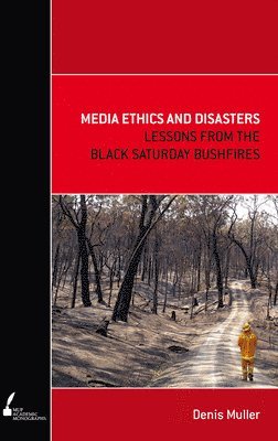 Denis Muller - Media Ethics and Disasters, Häftad