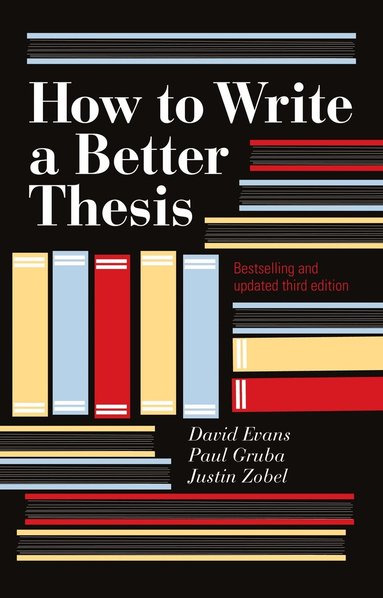 David Evans, Paul Gruba, Justin Zobel - How to Write a Better Thesis, Häftad