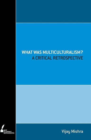Vijay Mishra - What Was Multiculturalism?, Häftad