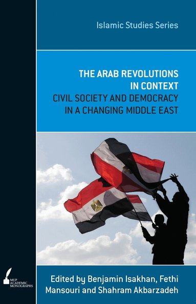 Benjamin Isakhan, Benjamin Isakhan, Fethi Mansouri, Shahram Akbarzadeh - Arab Revolution in Context, Häftad