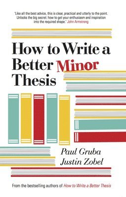 How to Write a Better Minor Thesis 1