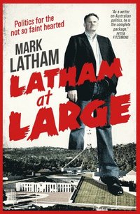 bokomslag Latham at Large: Mark Latham