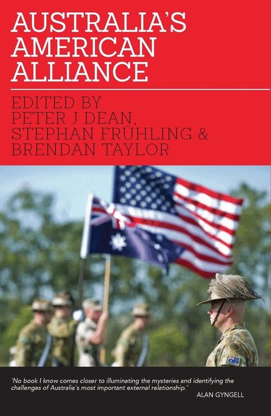 Peter J Dean, Stephan Frühling, Brendan Taylor, Peter Dean, Stephan Frühling, Brendan Taylor - Australia'S American Alliance, Häftad