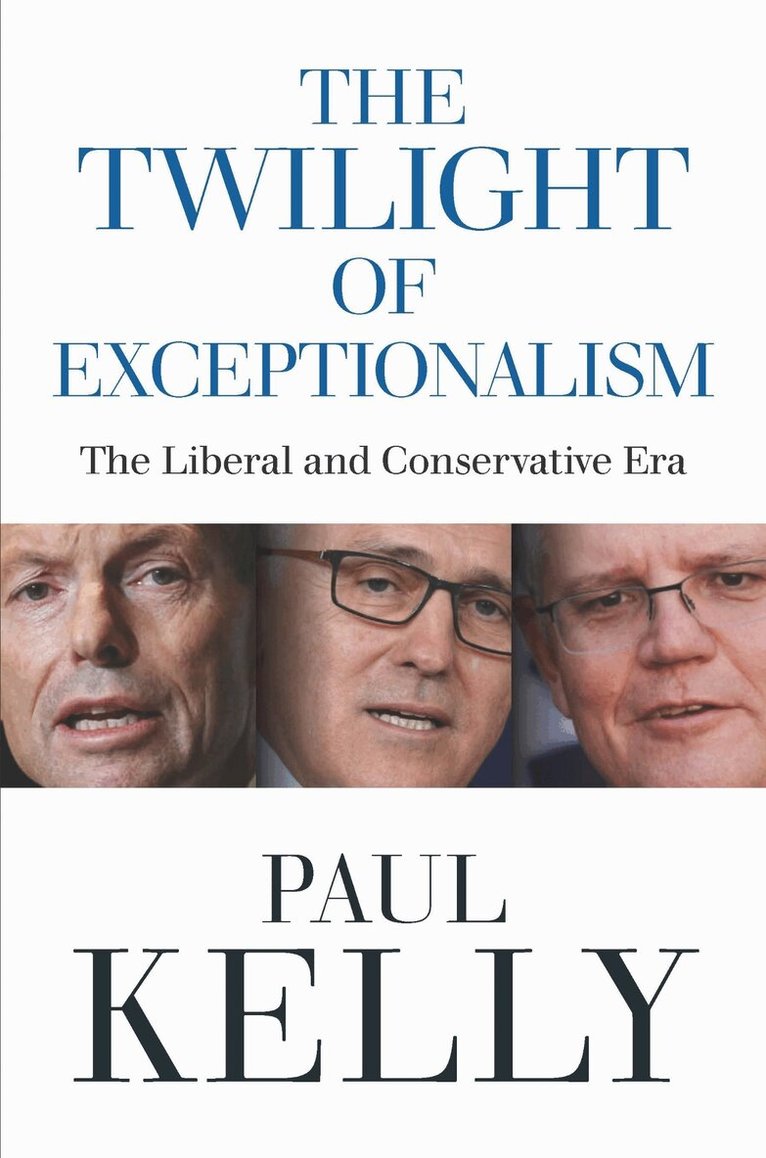 Paul Kelly - Twilight of Exceptionalism, Inbunden