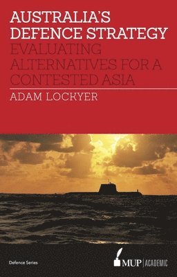 Adam Lockyer - Australia's Defence Strategy, Inbunden