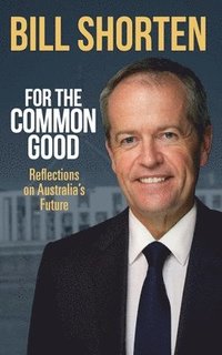 bokomslag For the Common Good: Reflections on Australia's Future