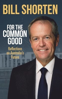bokomslag For the Common Good: Reflections on Australia's Future