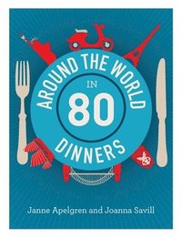 bokomslag Around the World in 80 Dinners