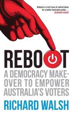 bokomslag Reboot: A Democracy Makeover to Empower Australia's Voters