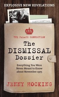 bokomslag The Dismissal Dossier: Everything you were never meant to know about November 1975