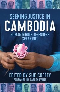 bokomslag Seeking Justice in Cambodia: Human Rights Defenders Speak Out