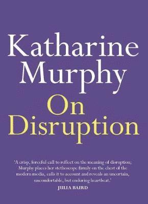 Katharine Murphy - On Disruption, Häftad