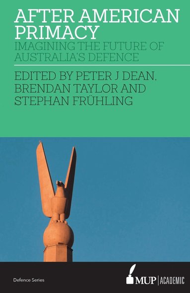 Peter J. Dean, Stephan Frühling, Brendan Taylor - After American Primacy, Häftad