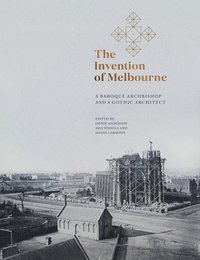 bokomslag The Invention of Melbourne