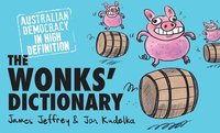 bokomslag The Wonks' Dictionary: Australian Democracy in High Definition