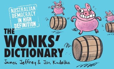 bokomslag The Wonks' Dictionary: Australian Democracy in High Definition