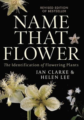 Name that Flower: The Identification of Flowering Plants: 3rd Edition 1