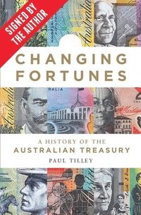 bokomslag Changing Fortunes (Signed by Paul Tilley): A History of the Australian Treasury