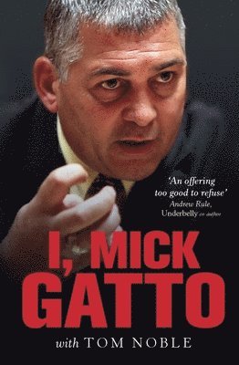 Mick Gatto, Tom Noble - I, Mick Gatto, Häftad