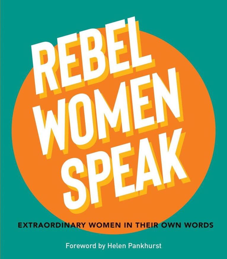 Helen Pankhurst - Rebel Women Speak, Inbunden