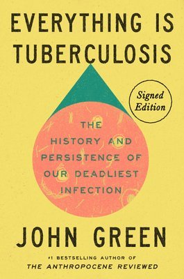 bokomslag Everything Is Tuberculosis (Signed Edition): The History and Persistence of Our Deadliest Infection