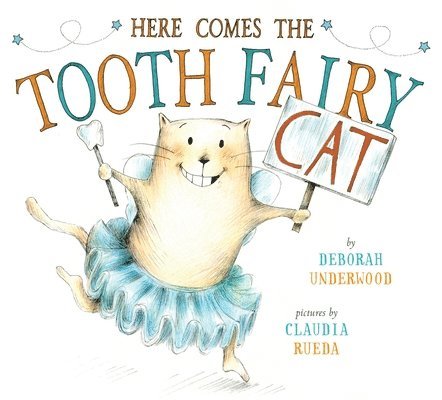 Deborah Underwood - Here Comes the Tooth Fairy Cat, Inbunden