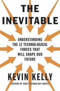 bokomslag The Inevitable: Understanding the 12 Technological Forces That Will Shape Our Future