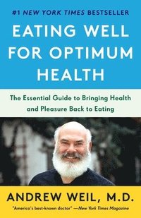 bokomslag Eating Well for Optimum Health: The Essential Guide to Bringing Health and Pleasure Back to Eating