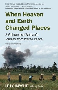 bokomslag When Heaven and Earth Changed Places: A Vietnamese Woman's Journey from War to Peace