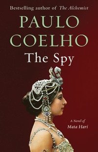 bokomslag The Spy: A Novel of Mata Hari