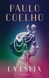 bokomslag La Espía. Una Novela Sobre Mata Hari / The Spy