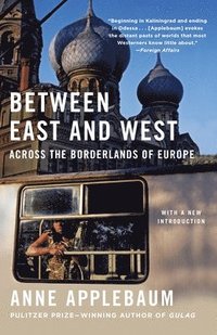 bokomslag Between East and West: Across the Borderlands of Europe
