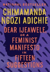 bokomslag Dear Ijeawele, or a Feminist Manifesto in Fifteen Suggestions