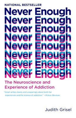 bokomslag Never Enough: The Neuroscience and Experience of Addiction