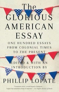 bokomslag The Glorious American Essay
