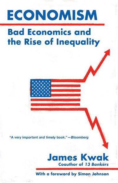 bokomslag Economism: Bad Economics and the Rise of Inequality