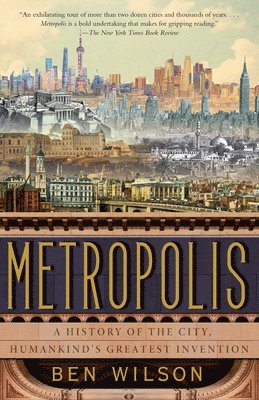 bokomslag Metropolis: A History of the City, Humankind's Greatest Invention