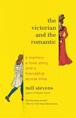 bokomslag The Victorian and the Romantic: A Memoir, a Love Story, and a Friendship Across Time