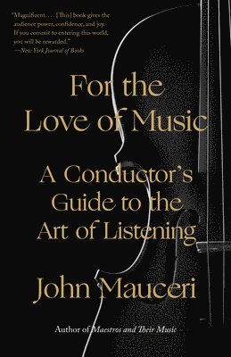 bokomslag For the Love of Music: A Conductor's Guide to the Art of Listening