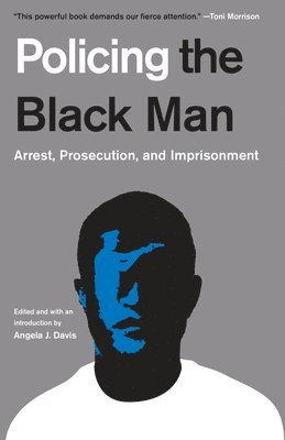 Angela J. Davis, Bryan A. Stevenson, Bryan Stevenson, Angela J Davis, Marc Mauer, Bruce Western, Jeremy Travis - Policing the Black Man, Häftad