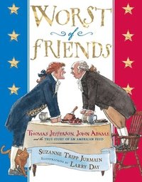 bokomslag Worst of Friends: Thomas Jefferson, John Adams and the True Story of an American Feud