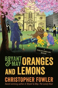 bokomslag Bryant & May: Oranges and Lemons: A Peculiar Crimes Unit Mystery