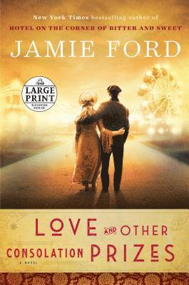 Jamie Ford - Love and Other Consolation Prizes, Häftad